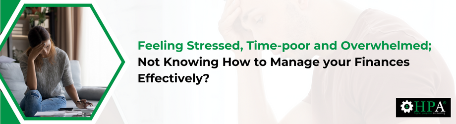 Feeling_Stressed,_Time-poor_and_Overwhelmed;_Not_Knowing_How_to_Manage_your_Finances_Effectively