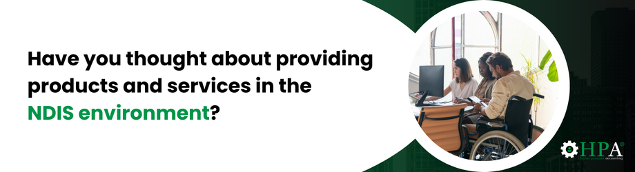 Have_you_thought_about_providing_products_and_services_in_the__NDIS_environment